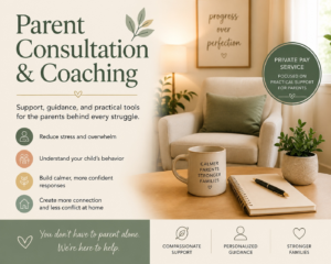We offer Parent Consultation and Coaching